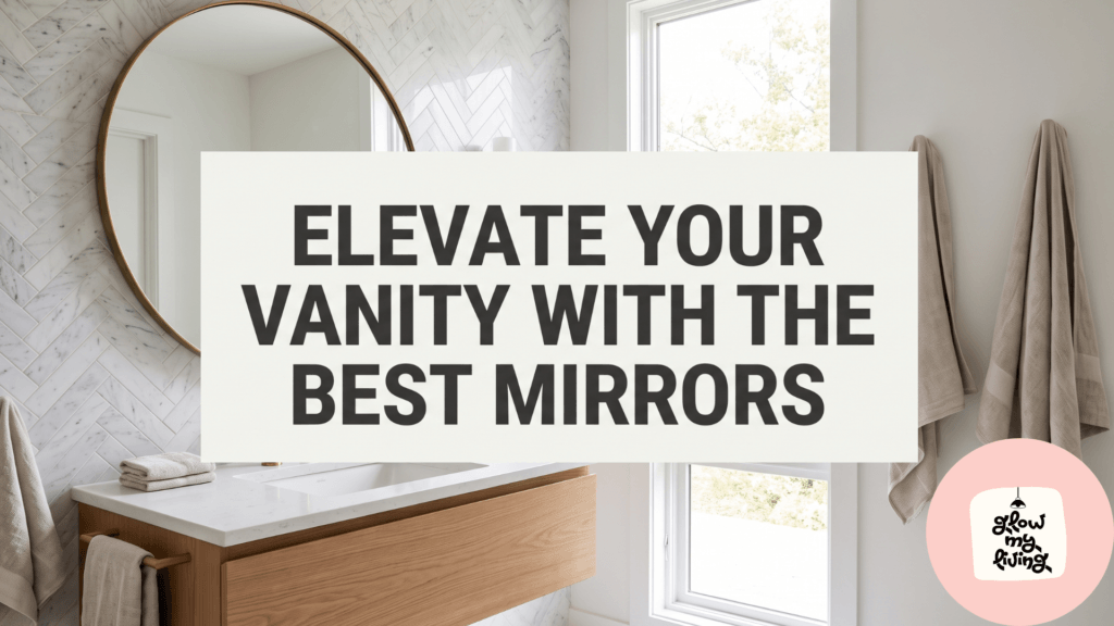7 Best Bathroom Mirrors [2026 Expert Picks]